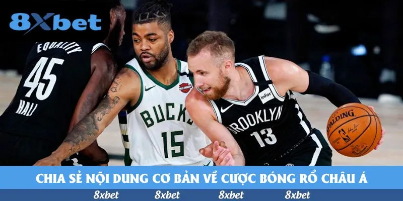 Chia sẻ nội dung cơ bản về cược bóng rổ châu Á